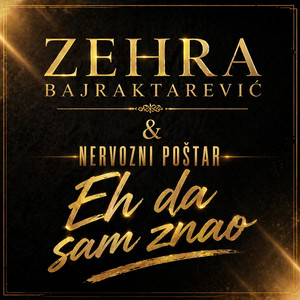 Eh da sam znao by Zehra Bajraktarevic, Nervozni Postar