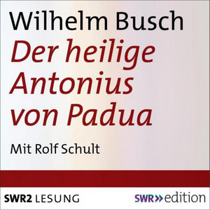 Der heilige Antonius von Padua (Eine heitere Legende in 10 Kapiteln)