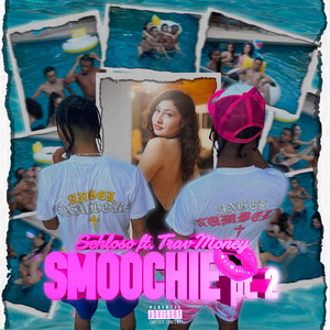 Smoochie Pt. 2 (feat. Trav Money)