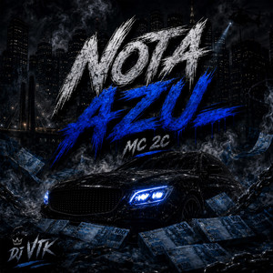 NOTA AZUL by Mc 2c, DJ VTK