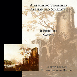Alessandro Scarlatti - Alessandro Stradella - Il Rosignolo - Cantate (Prima Registrazione Assoluta)