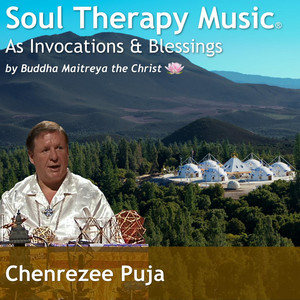 Chenrezee Puja by Buddha Maitreya the Christ