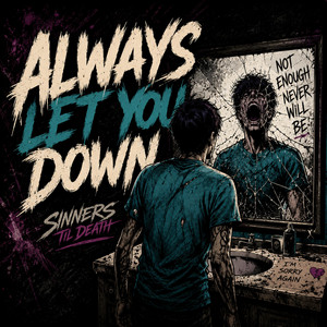 ALWAYS LET YOU DOWN by Sinners Til Death
