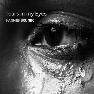 Tears in my Eyes by Hannes Bruniic
