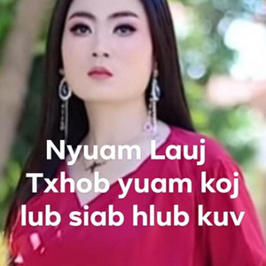 Nyuam lauj - Txhob Yuam Koj Lub Siab Hlub Kuv