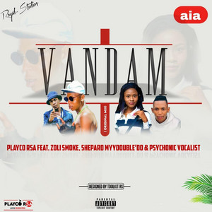 Vandam by Playco RSA, Zoli Smoke, ShepardMyyDouble’do, Psychonic Vocalist