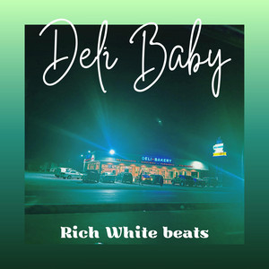 Deli Baby by RICH WHITE BEATS