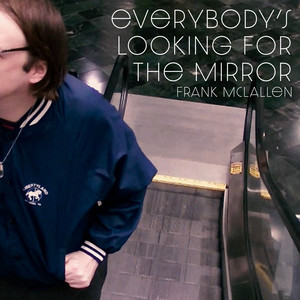Everybody's Looking for the Mirror by Frank McLallen