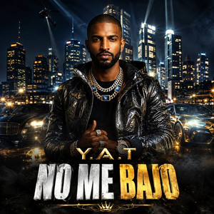 No Me Bajo by Y.A.T