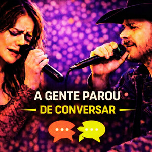 A GENTE PAROU DE CONVERSAR