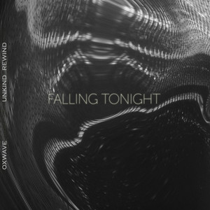 Falling Tonight by OXWAVE, Unkind Rewind