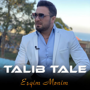 Talıb Tale - Eşqim Mənim