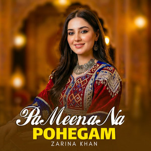 Zarina Khan - Pa Meena Na Pohegam