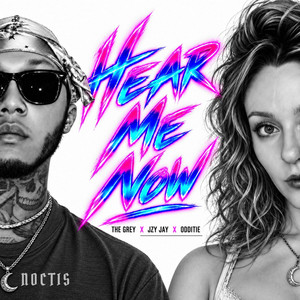 Hear Me Now by The Grey, Jzy Jay, odditie