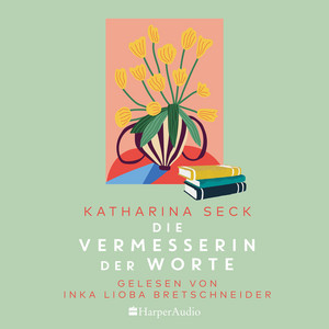 Die Vermesserin der Worte (ungekürzt) [Roman]