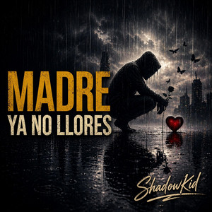 Madre ya no llores by ShadowKid-72