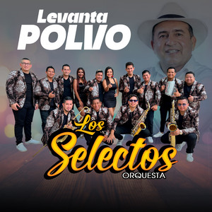 LOS SELECTOS ORQUESTA - LEVANTA POLVO