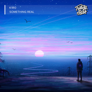 Something Real by K1R0