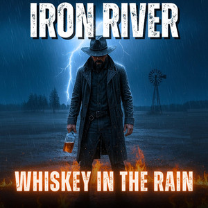 Whiskey In the Rain by Iron River