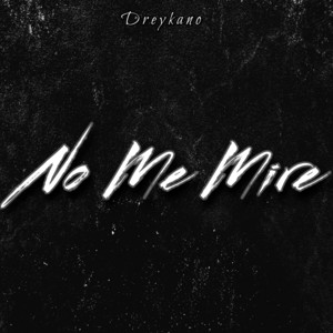 No Me Mire by Dreykano