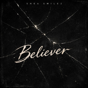 Believer by Shea Smilez