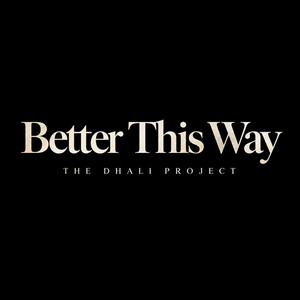 Better This Way by The Dhali Project
