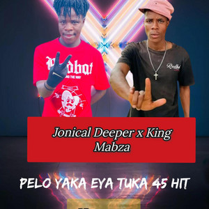 PELO YAKA EYA TUKA 45 HIT by Jonical Deeper, KING MABZA