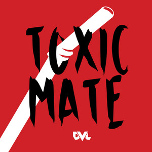 D.V.L - Toxic Mate