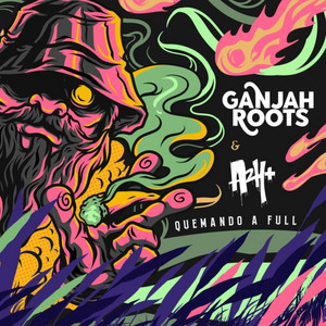 Quemando a Full by Ganjah Roots, A2h+