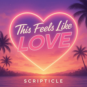 This Feels Like Love by Scripticle