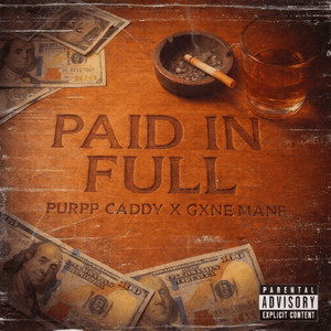 PAID IN FULL by Purpp Caddy, GXNE MANE