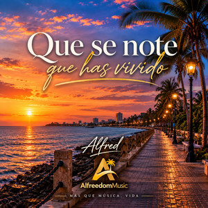 Que se note que has vivido by AlfreedomMusic