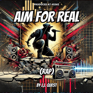 Aim for Real (Rap) by J.J. Quest