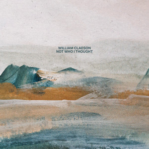 William Claeson — Not Who I Thought (2026)
