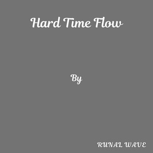 Hard Time Flow by Runal Wave