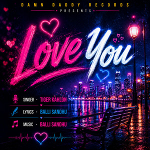 Love You by Tiger Kahlon