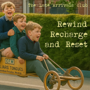 Rewind Recharge and Reset by The Late Arrivals Club