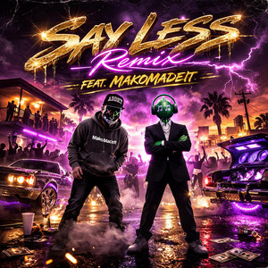 Say Less - Remix by Algorhythmic Beats, MakoMadeIt