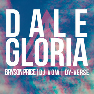 Dale Gloria (feat. Bryson Price & Dy-Verse) by DJ Vow, Bryson Price, Dy-verse