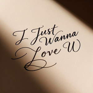 I Just Wanna Love U by ENTIN RAETIN