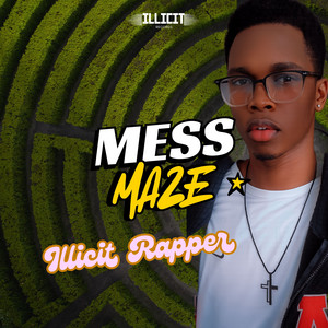 MESS MAZE by Illicit Rapper