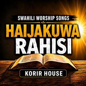 Haijakuwa Rahisi by Korir House