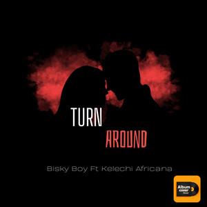 TURN AROUND (feat. Kelechi Africana)