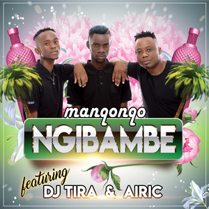 Manqonqo - Ngibambe (feat. Airic & DJ Tira)