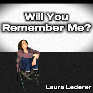 Will You Remember Me? by Laura Lederer