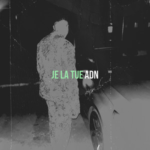 ADN - Je la tue