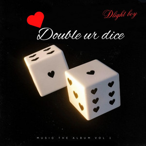 Double Ur Dice by DLIGHT boy