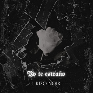 Yo Te Estrano by Rizo Noir