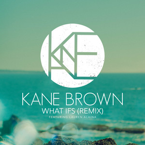 What Ifs (Remix) (feat. Lauren Alaina) by Kane Brown, Lauren Alaina