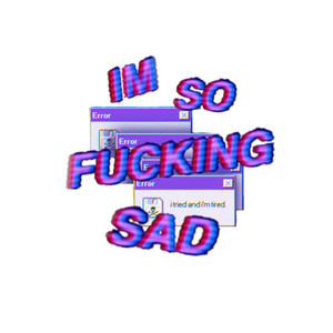 I'm So Fucking Sad by Bred the Rapper